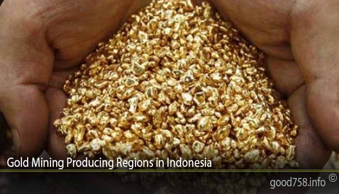 Gold Mining Producing Regions in Indonesia